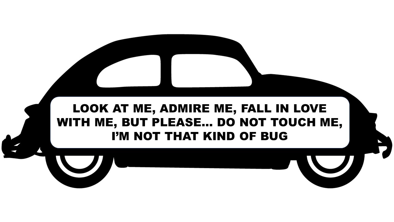Do Not Touch, VW Bug