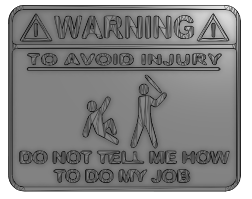 Dont Tell Me How To Do My Job - Funny Sign