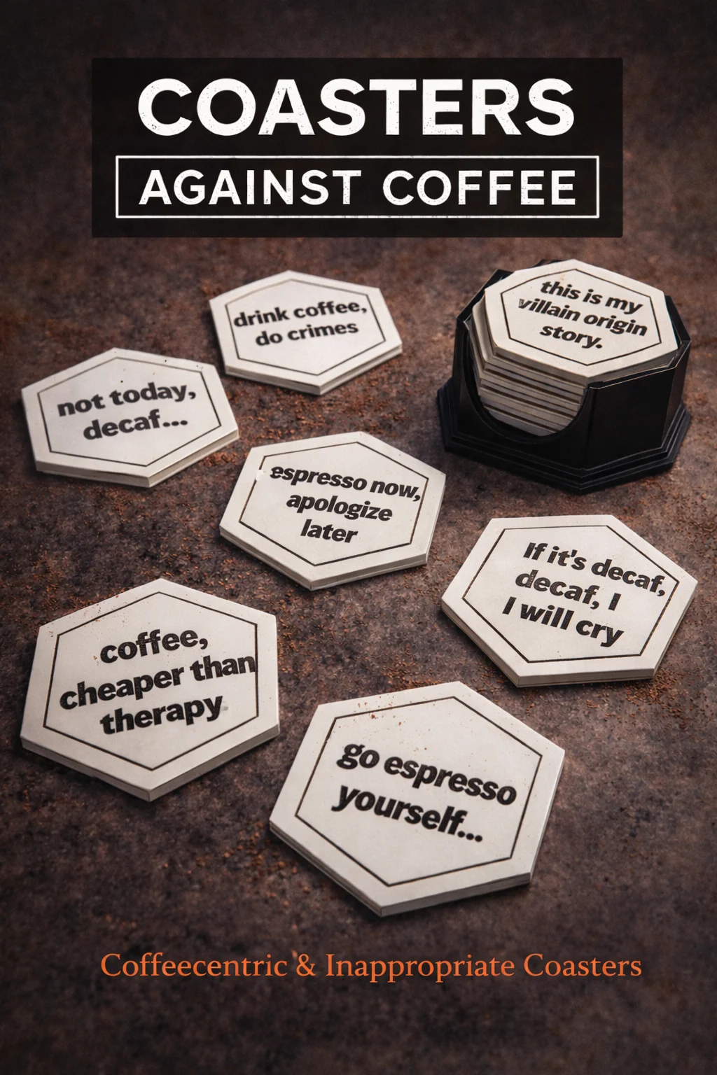 Coasters Against Coffee - Coasters For The Inappropriate Coffee Lover