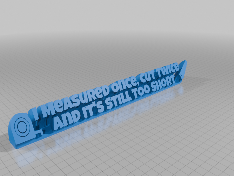 I Measured Once, Cut Twice And It's Still Too Short