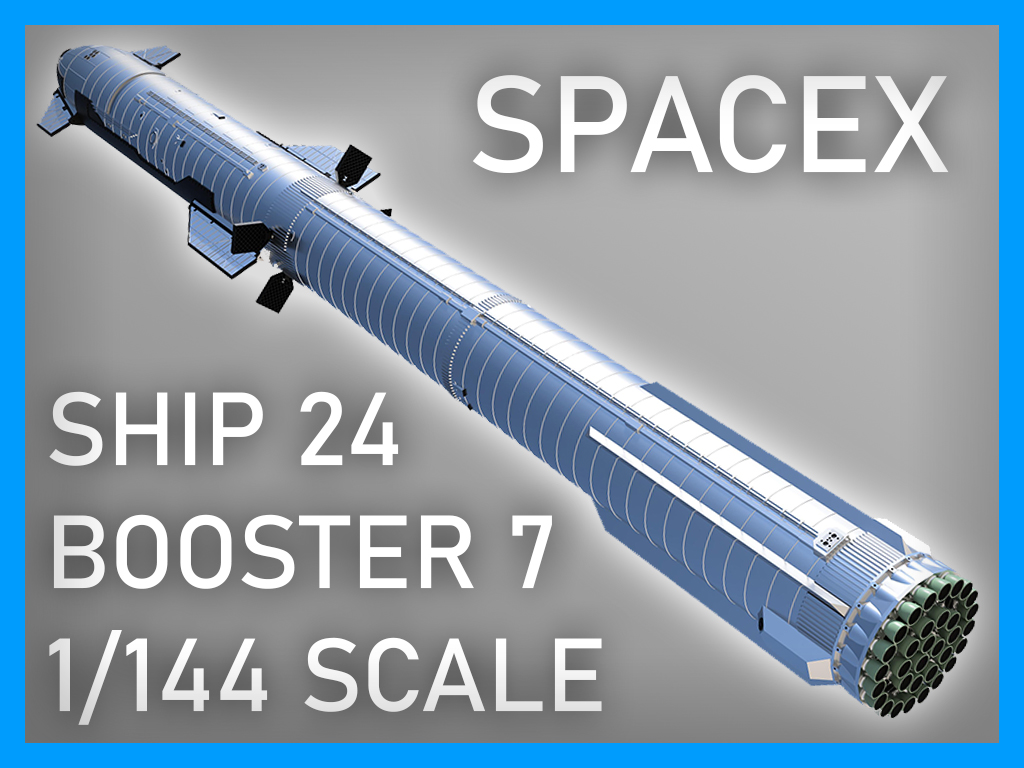 SpaceX Starship 24 and Booster 7, 1:144 Scale