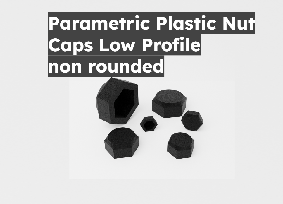 Parametric Plastic Nut Caps (Low Profile non rounded variant)
