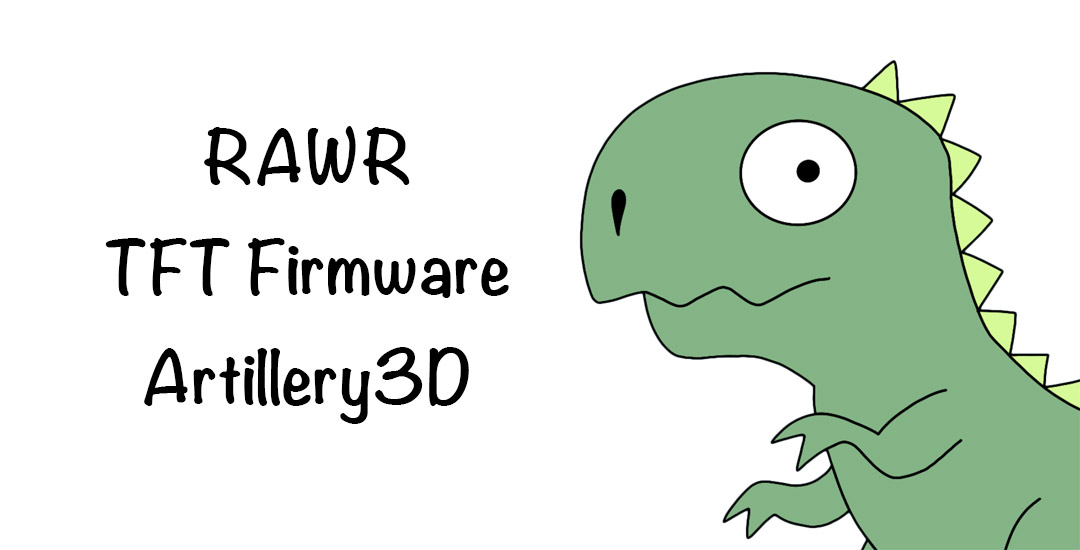 RAWR TFT Firmware Artillery 3D - With M600