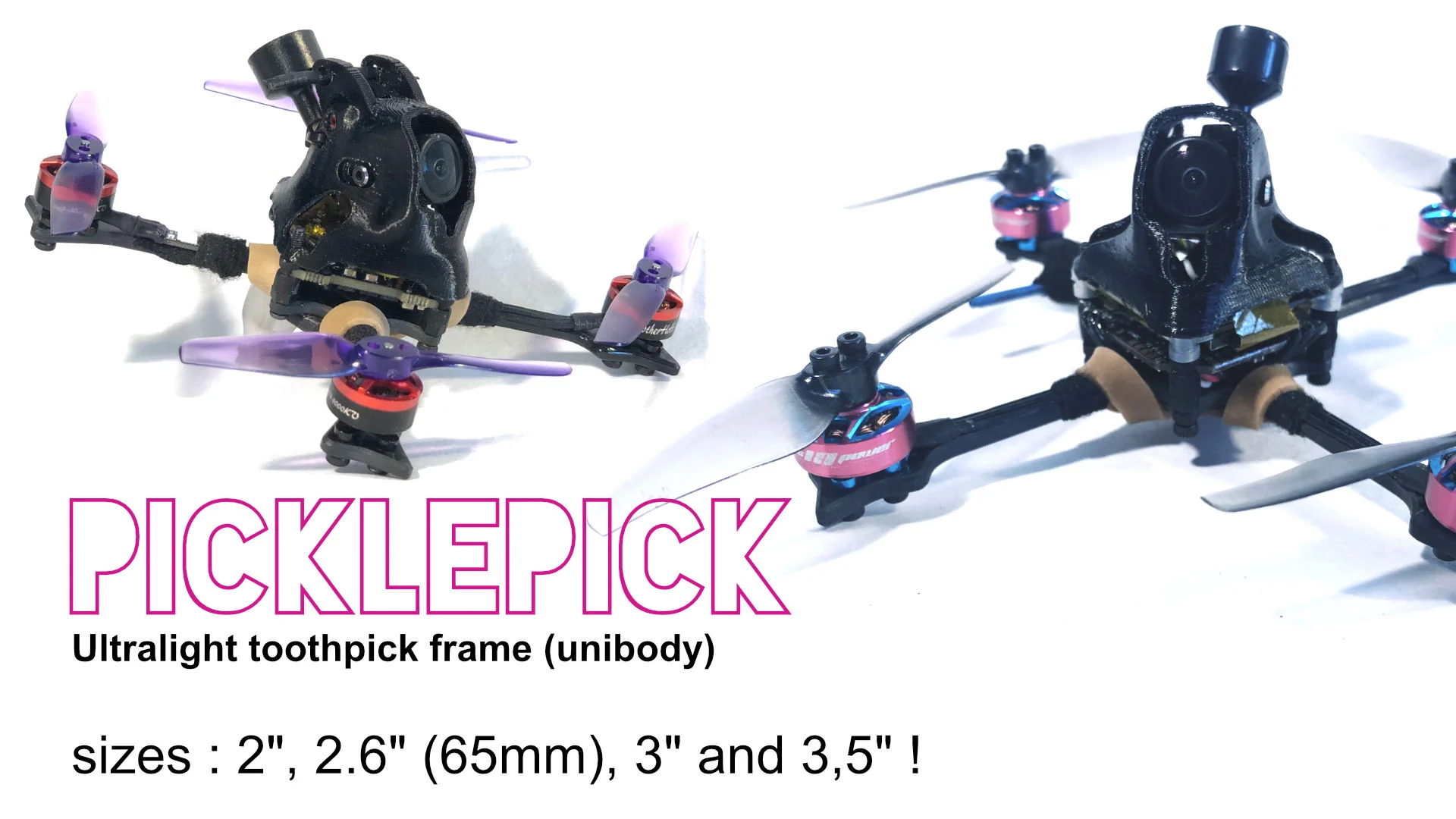 PicklePick : 2inch, 65mm, 3 and 3.5 inch toothpick quadcopter frames