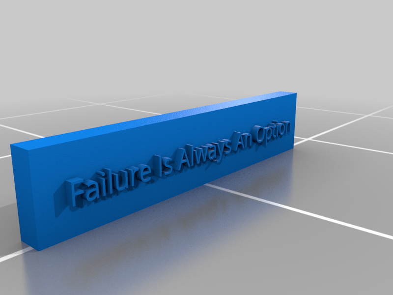 Failure Is Always An Option