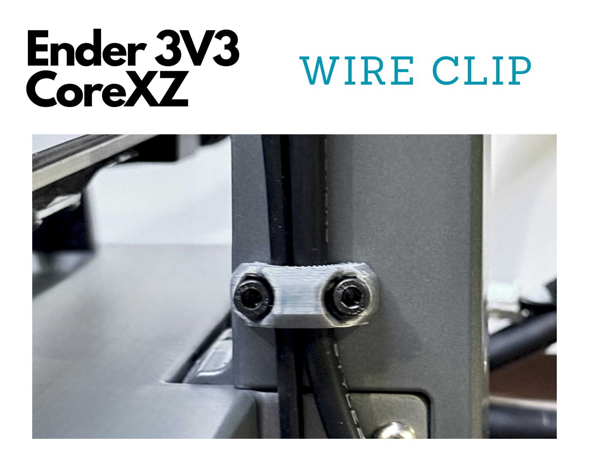 Ender 3V3 CoreXZ - Wire Clip