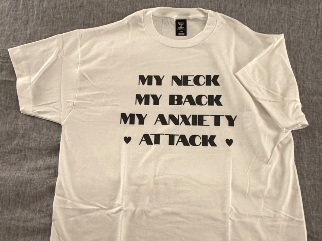 My neck, my back, my anxiety attack