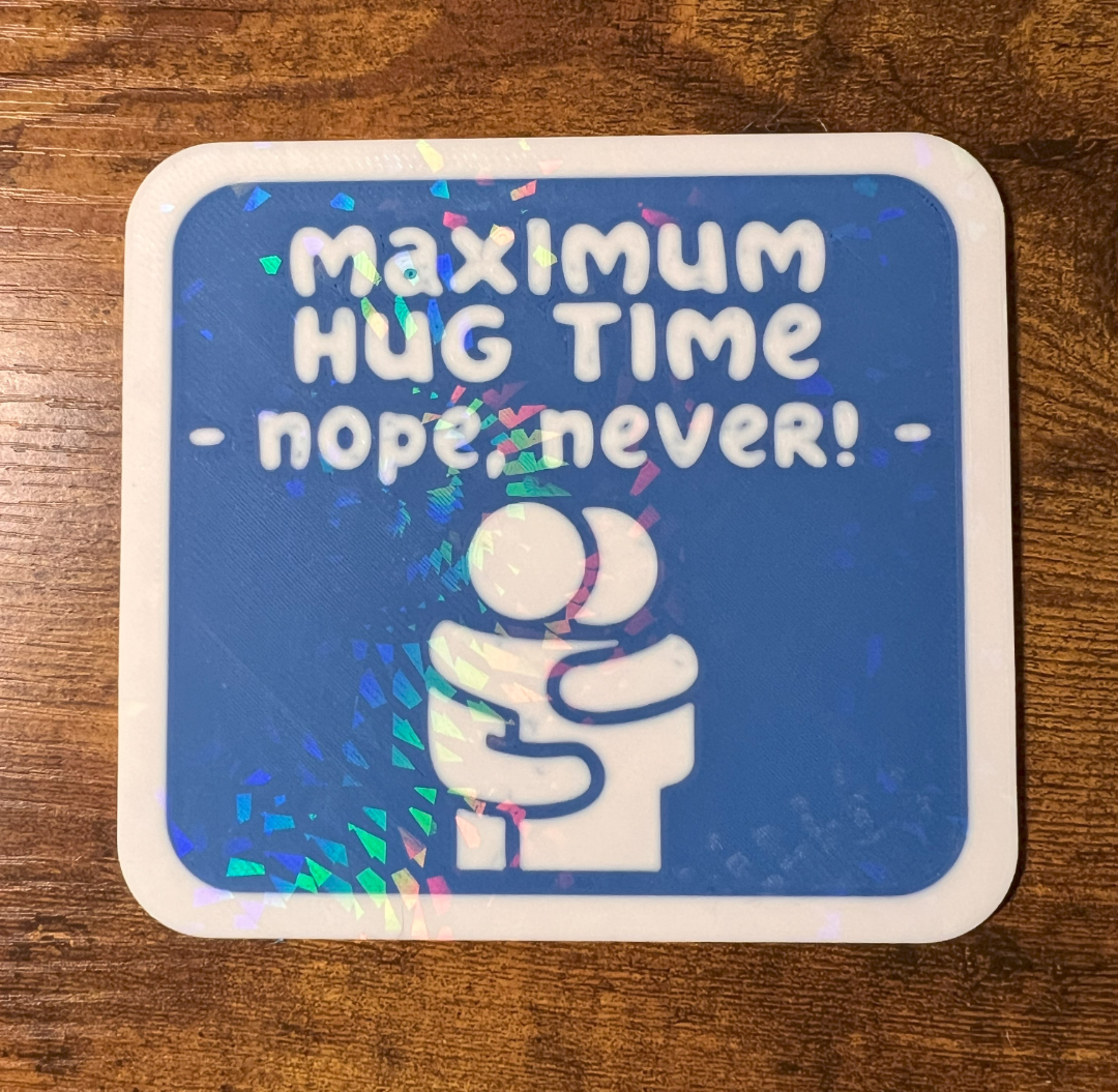 Parody of Maximum Hug Time sign - coaster/wall art