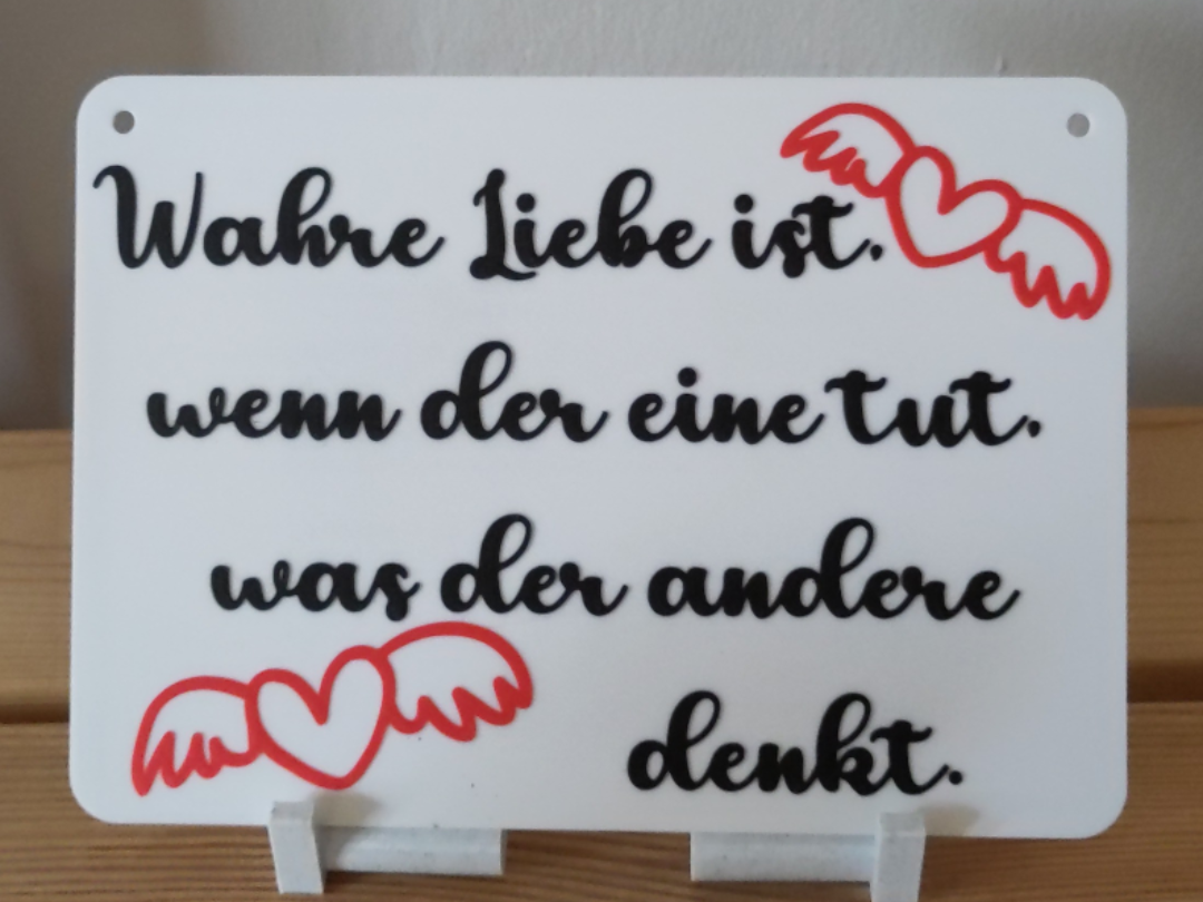 Schild 'Wahre Liebe ist,wenn der eine tut was der'