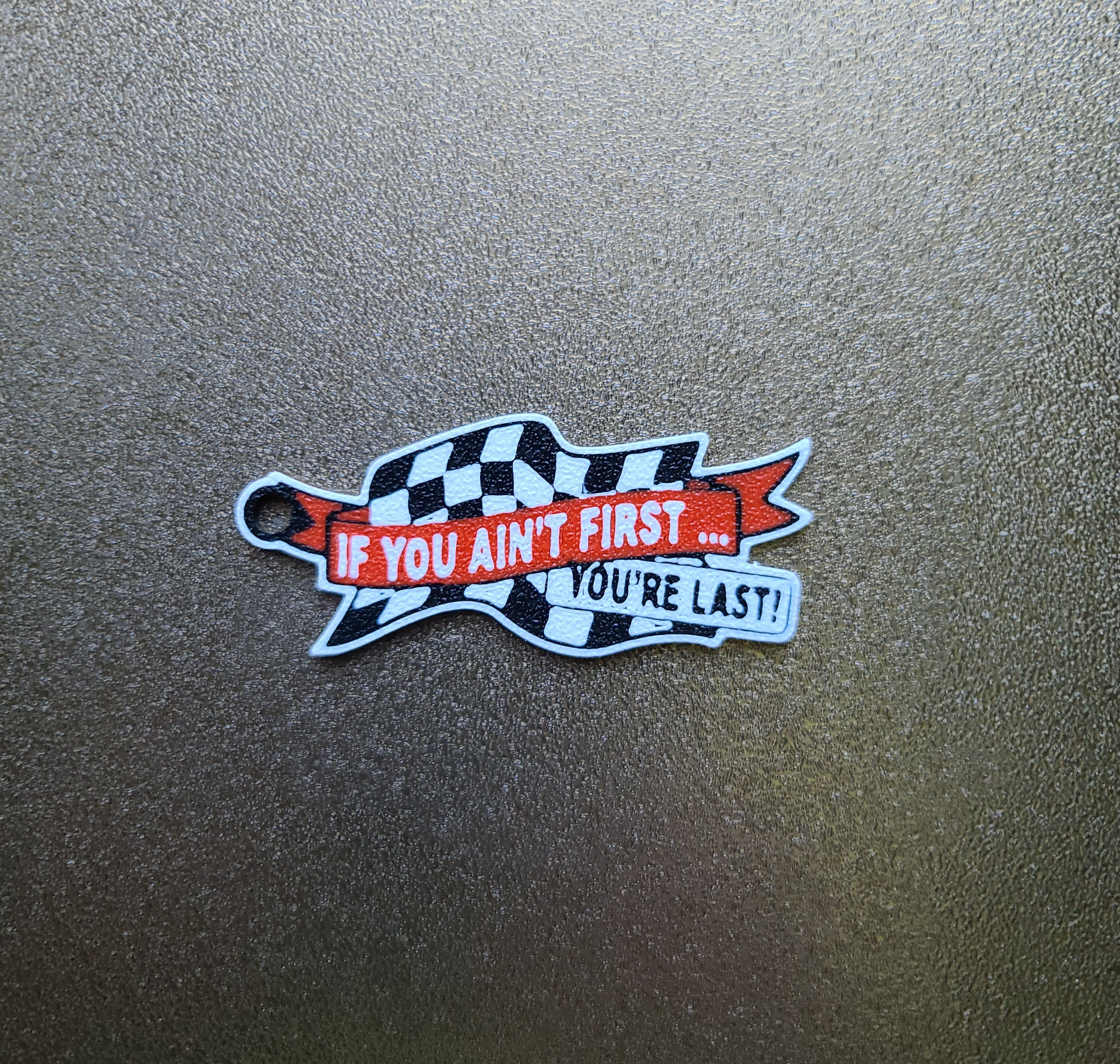 If you ain't first, your last! Keychain