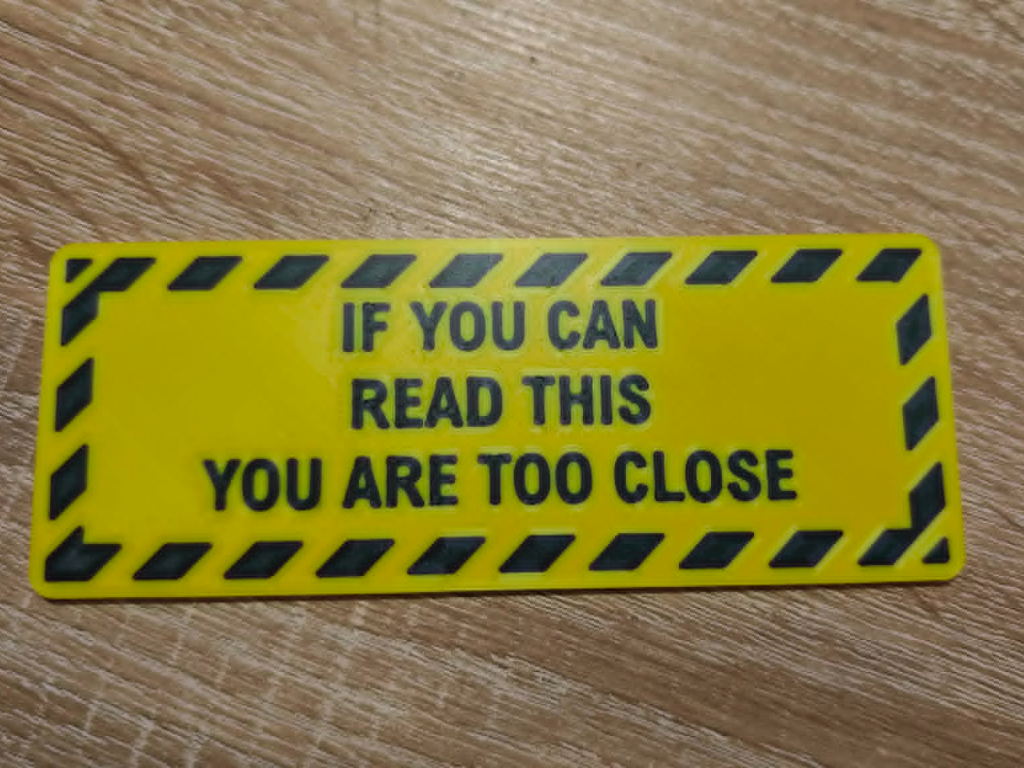 If you can read this You are too close sign