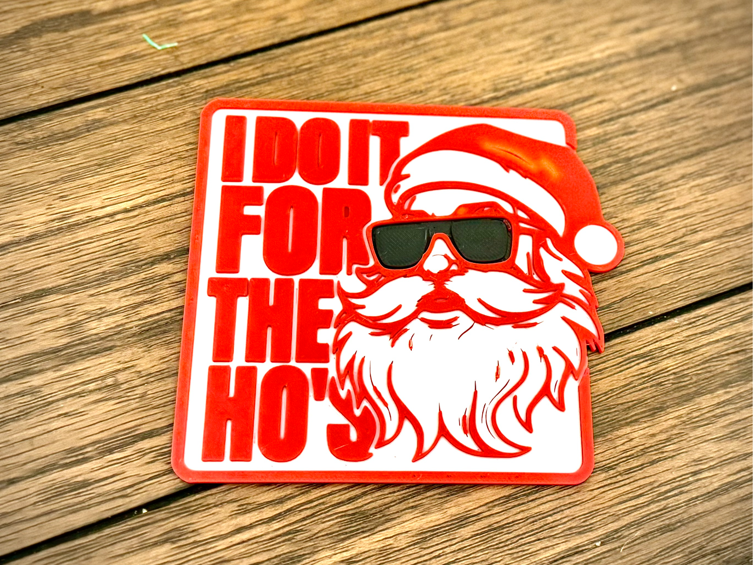 I do it for the Ho's Santa Coaster
