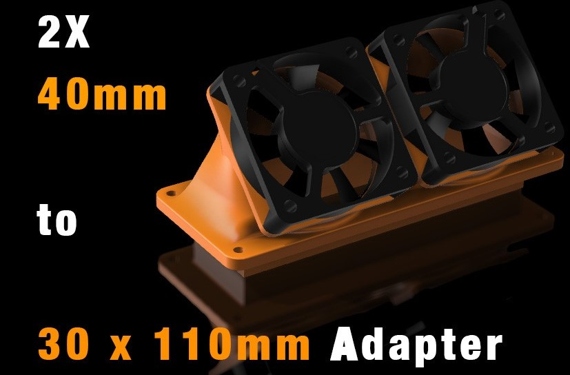30x110mm opening to dual 50mm fan