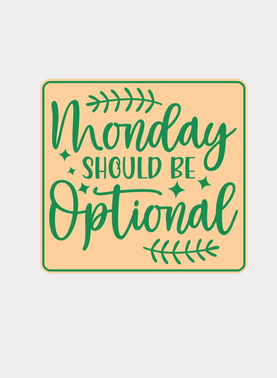 Monday should be optional! - Sign