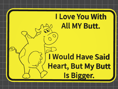 funny sign love you with all my butt