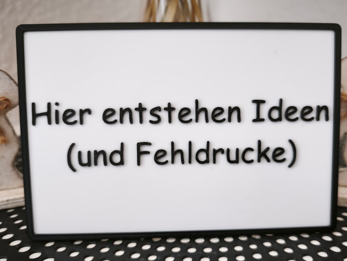 Hier entstehen Ideen – 3D Druck Schild