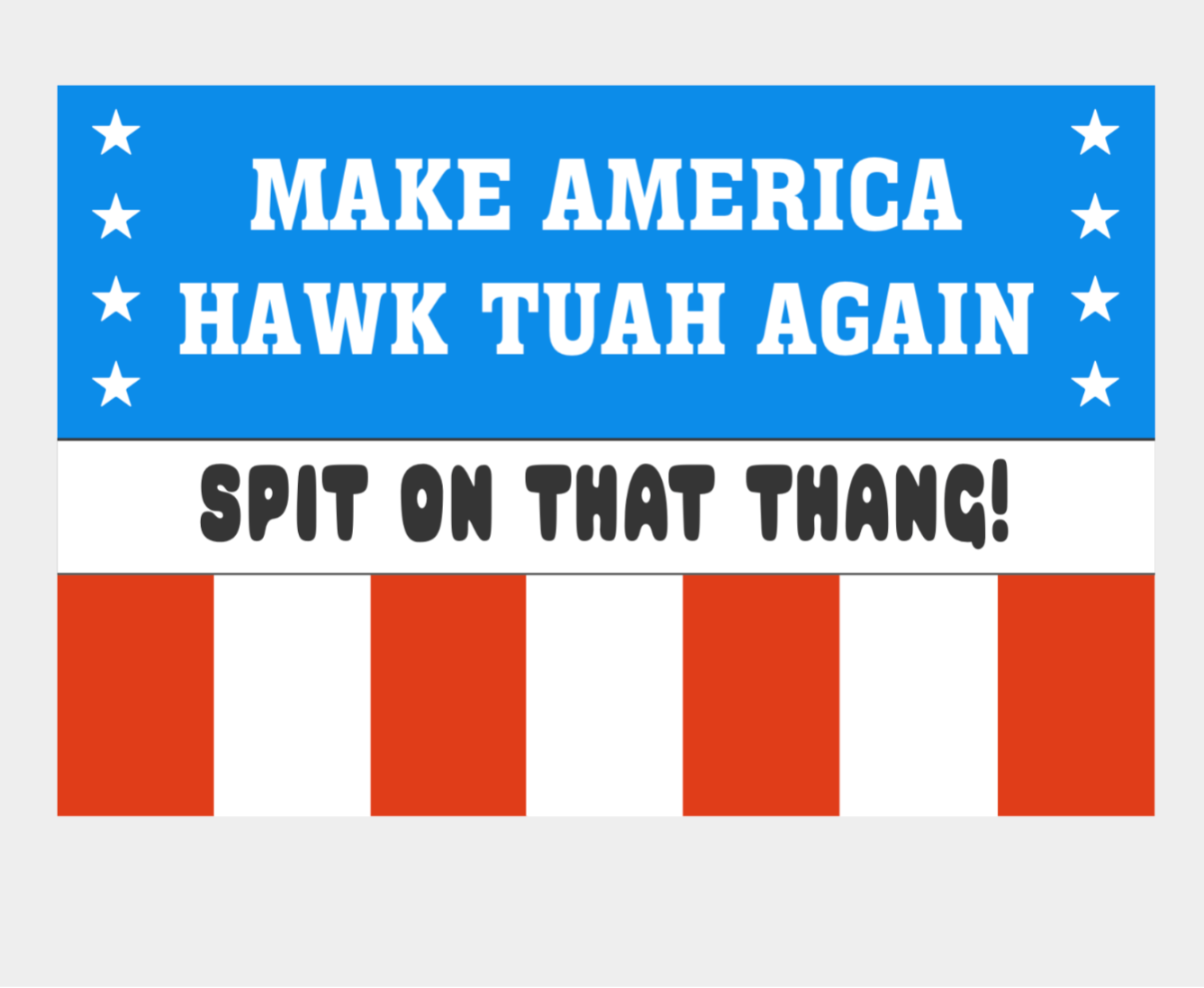 Make America Hawk Tuah Again