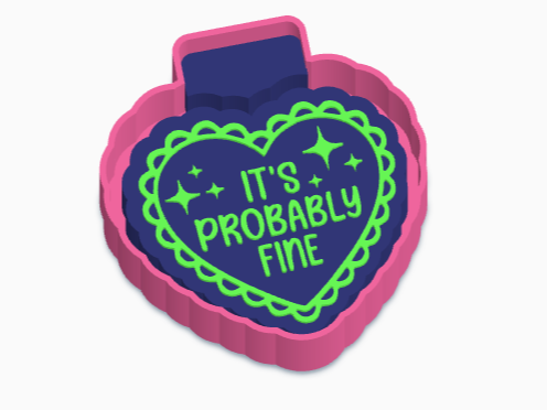 Its Probably Fine Freshie Casting Mold