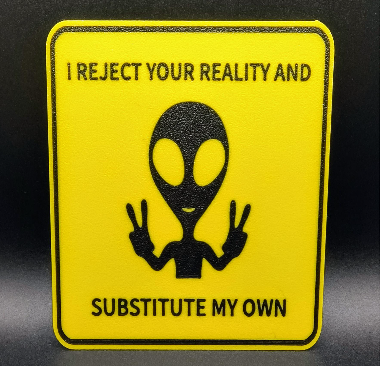 Alien sign quote, I reject your reality