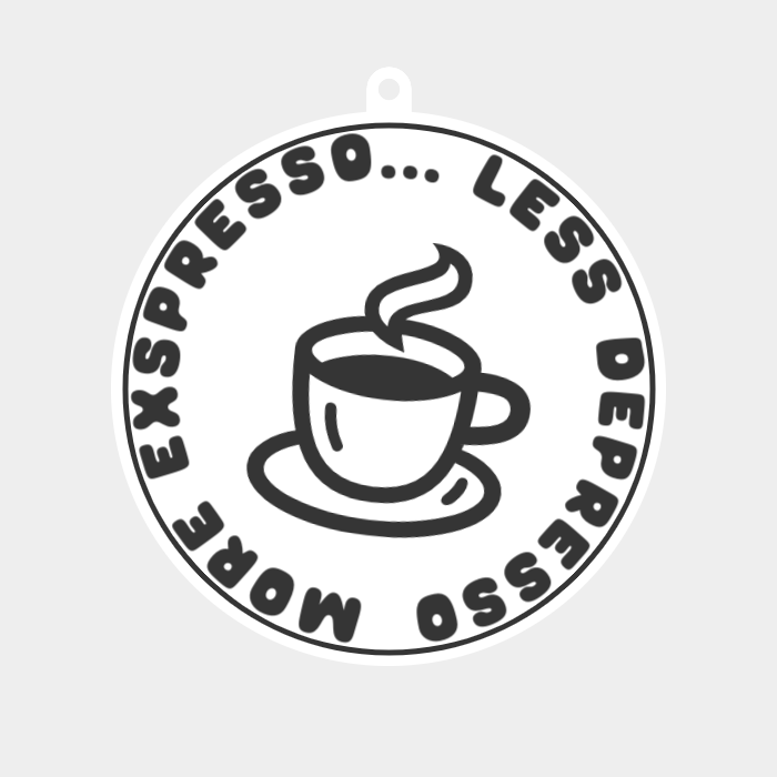 Hangable "More Expresso less Depresso" sign