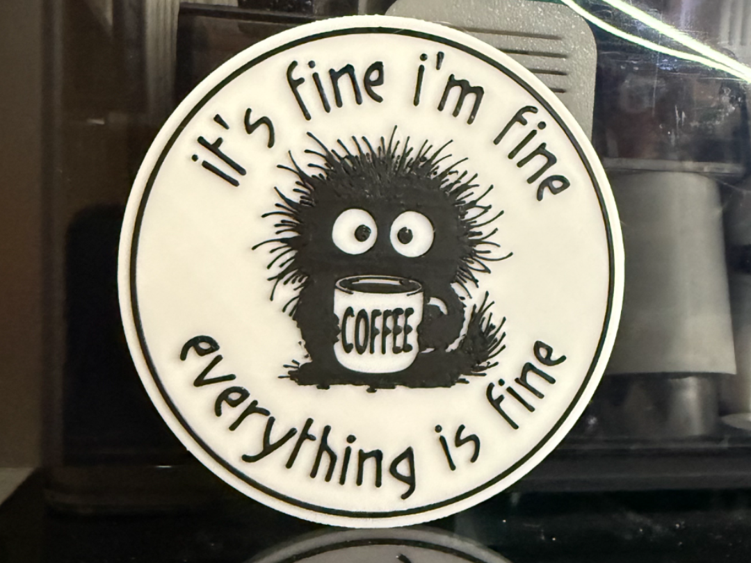 IT'S FINE, I'M FINE, EVERYTHING IS FINE