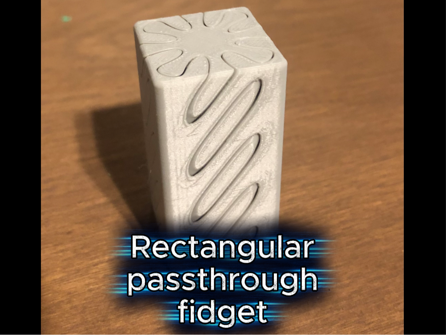 Rectangular passthrough fidget.