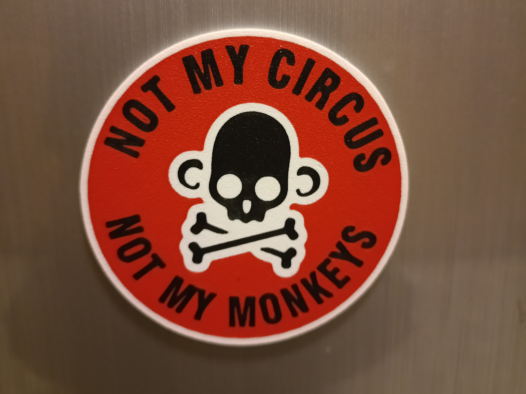 not my circus, not my monkeys Kühlschrankmagnet