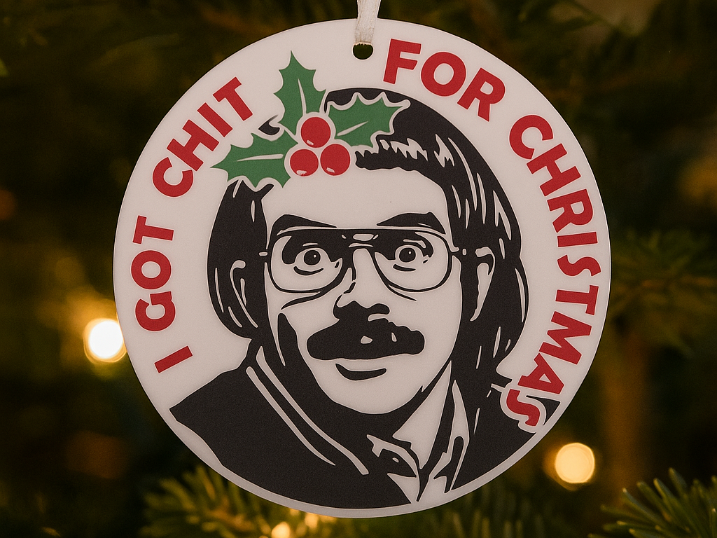 I Got Chit For Christmas - Tree Ornament