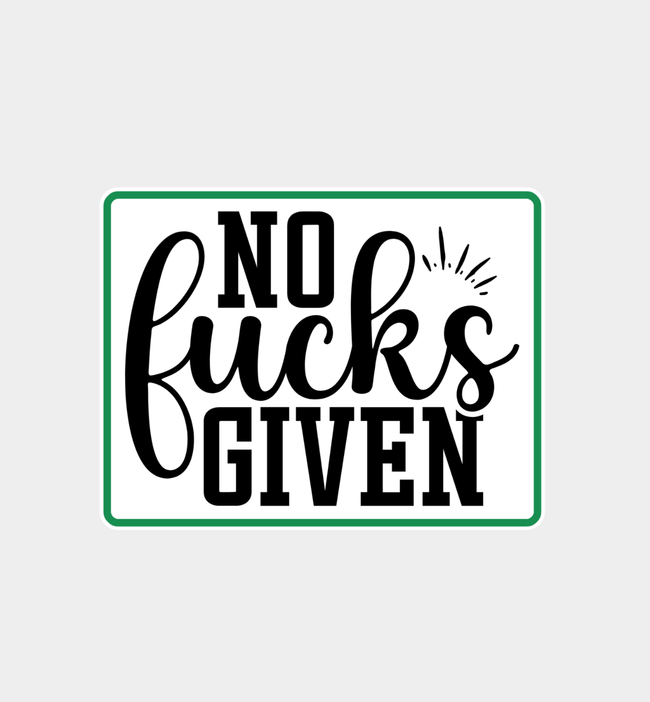 No fucks given! Sign
