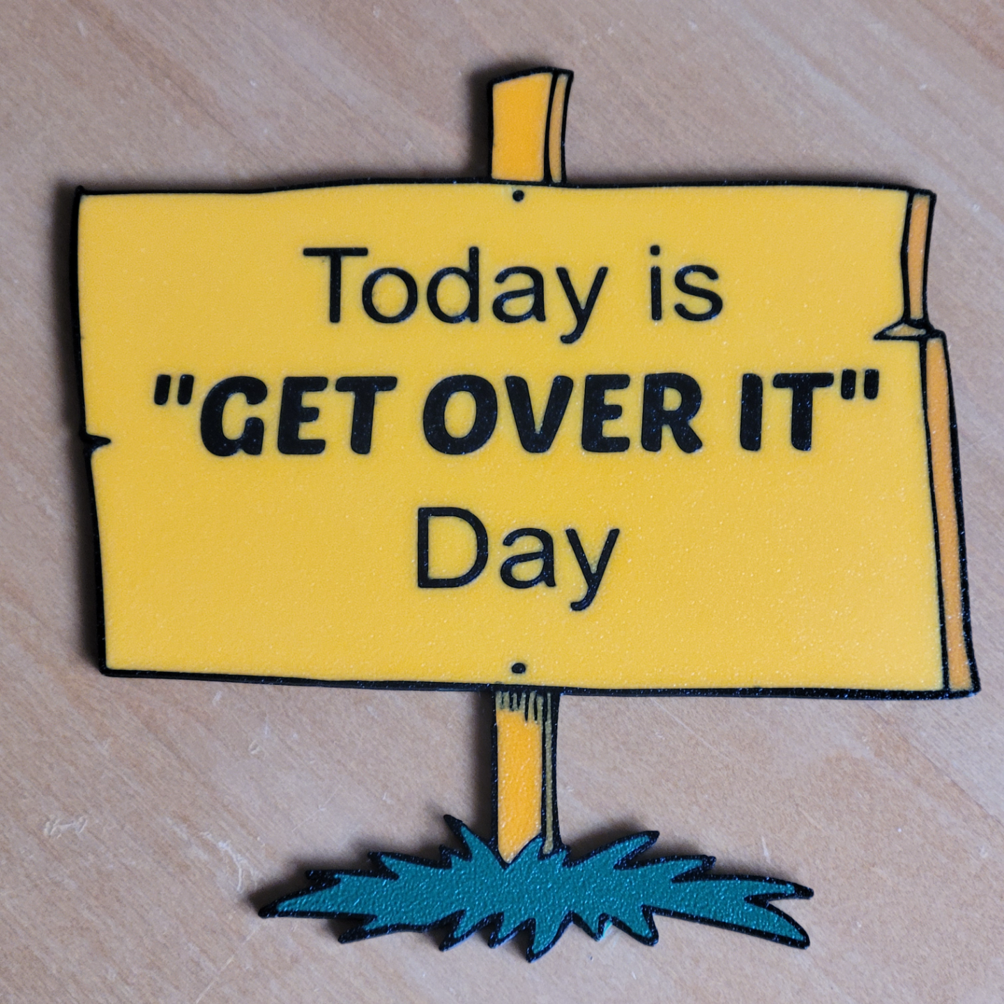 "Get Over It" 2D sign - for National Day (March 9)