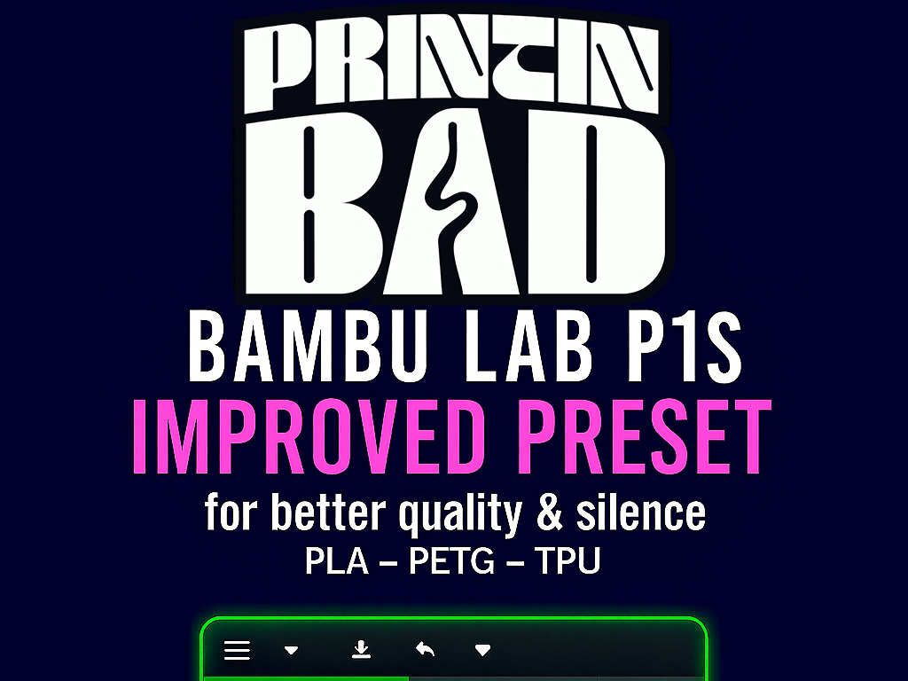Improved Preset Bambu Lab P1S – by PrintinBad