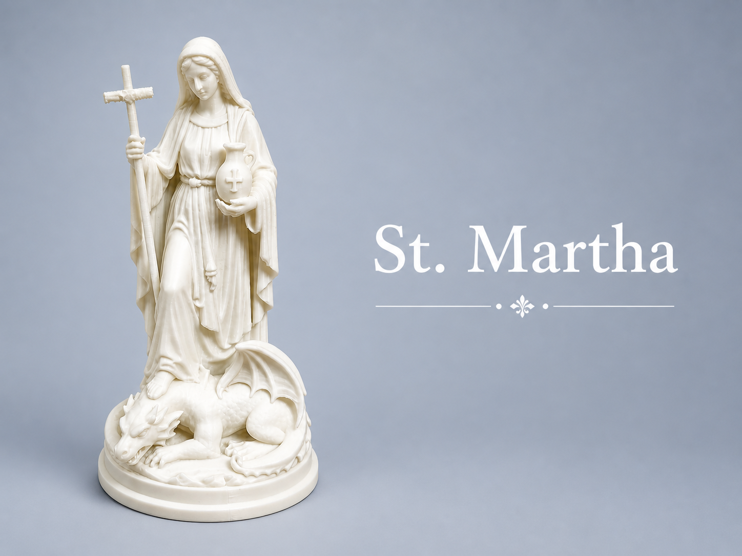 St. Martha (Saint of Homemakers and Hospitality)