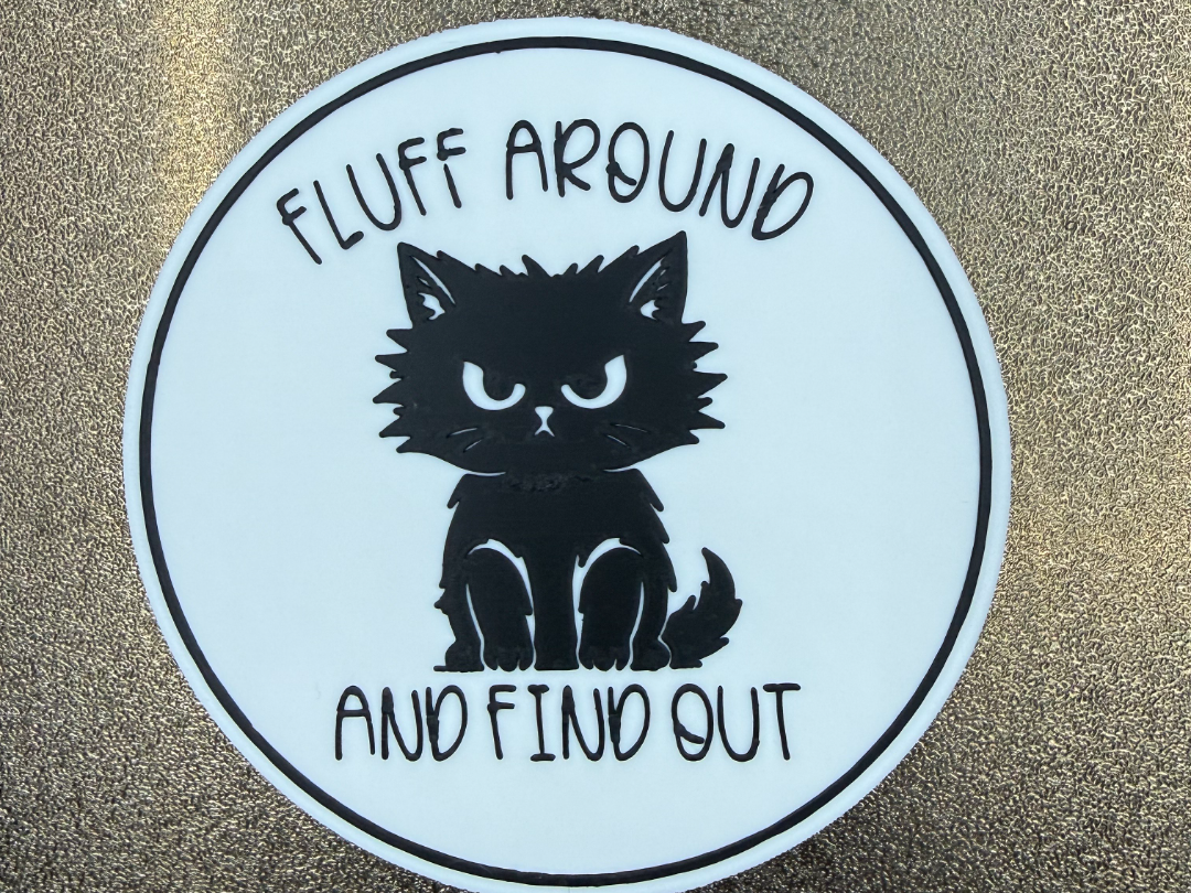 Fluff around and find out - cat coaster