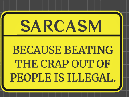 sarcasm because