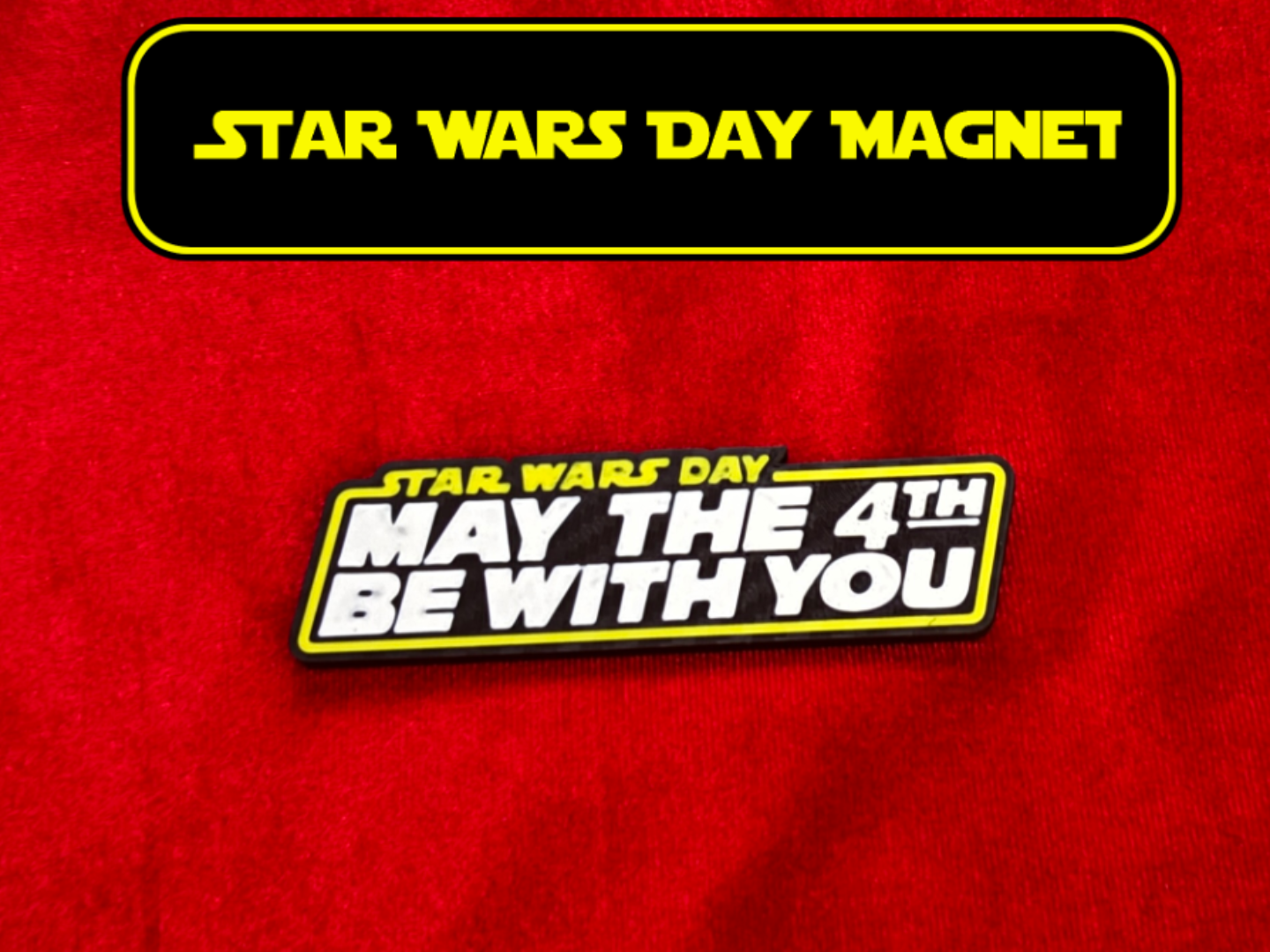 Star Wars Day - May The Fourth Be With You magnet