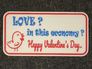 Funny Valentine’s Sign – “Love? in this economy ?”