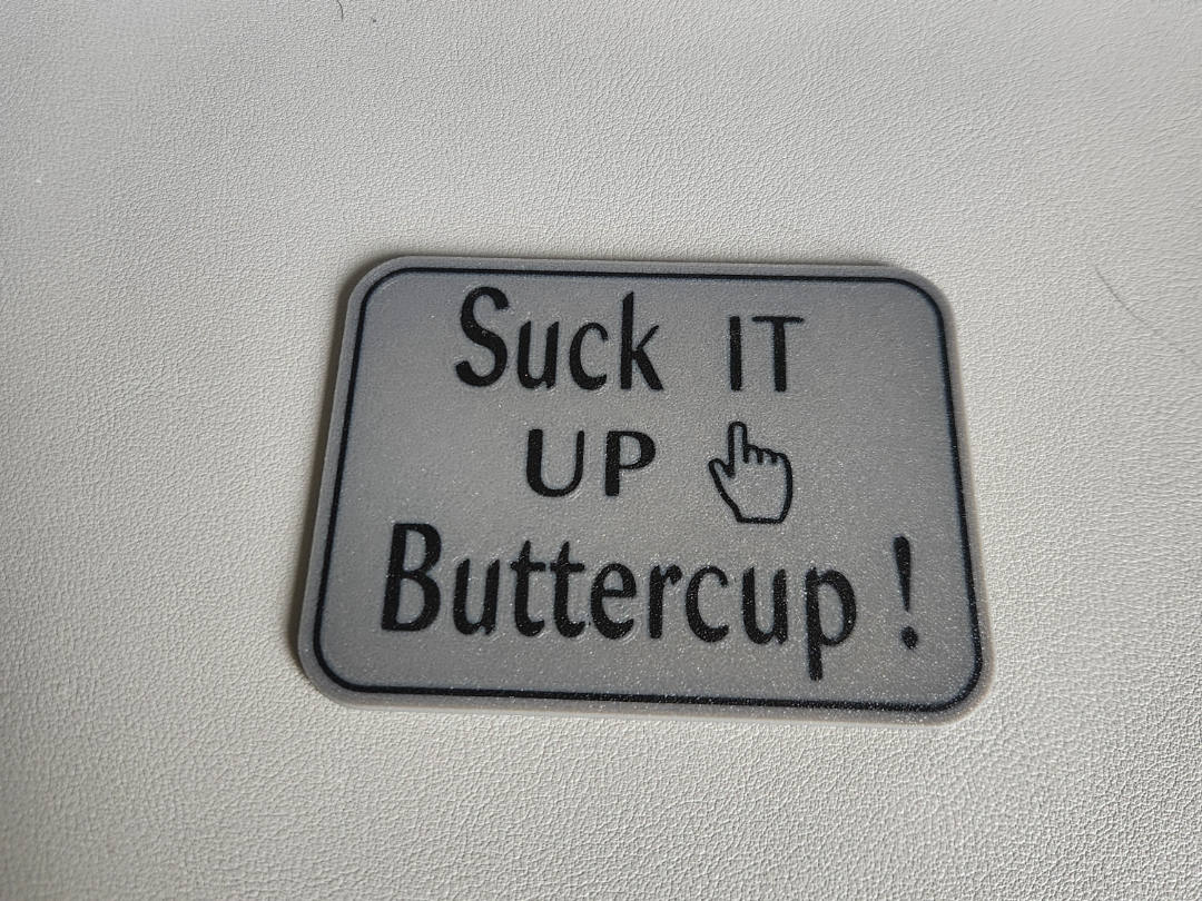 Suck it up Buttercup!