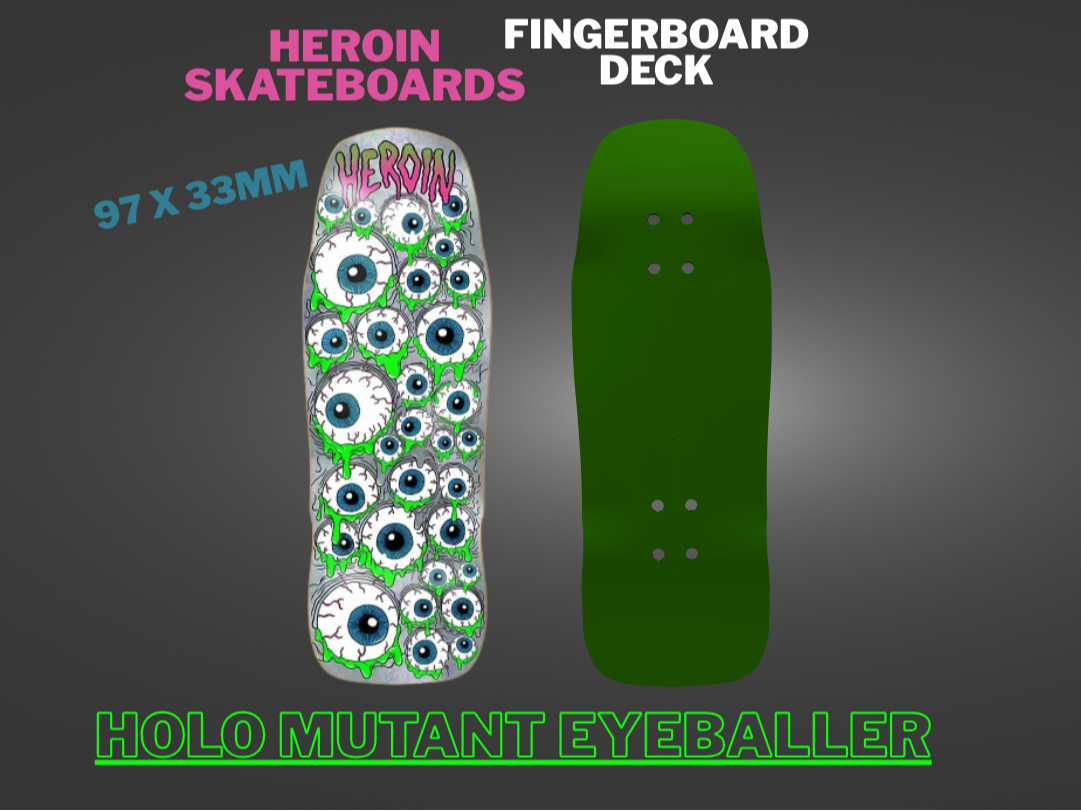 HEROIN HOLO MUTANT EYEBALLER fingerboard deck