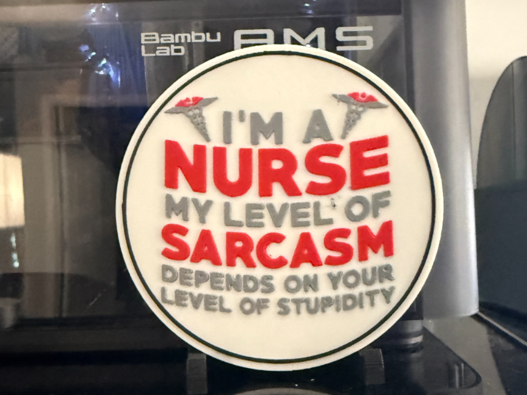 I'M A NURSE. MY LEVEL OF SARCASM DEPENDS ON YOUR