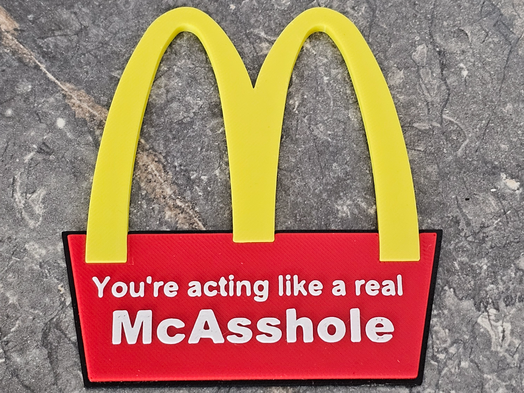 Let them know they're being a McAsshole!