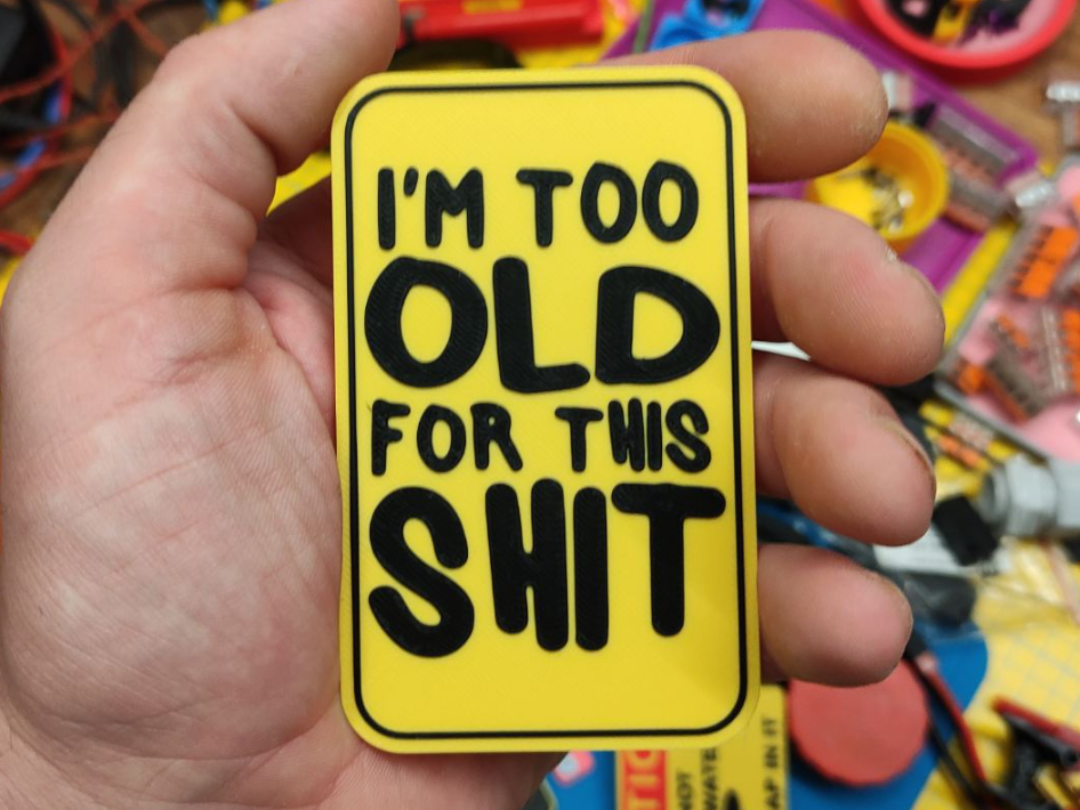 I'm too old for this shit