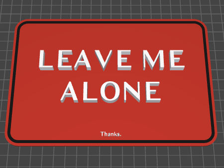 LEAVE ME ALONE sign