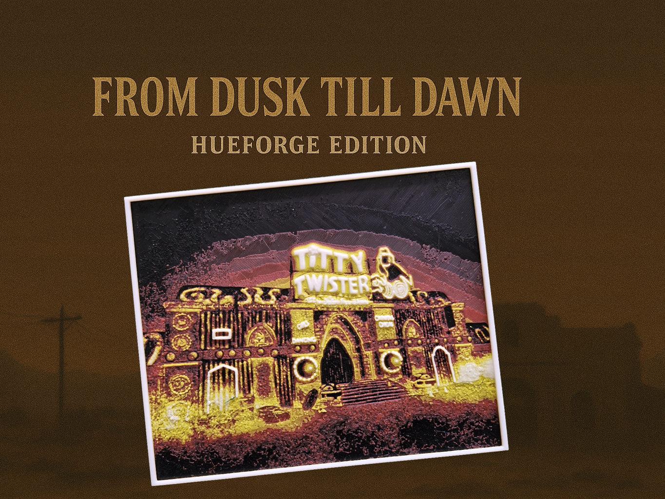 Titty Twister Hueforge (From Dusk Till Dawn)