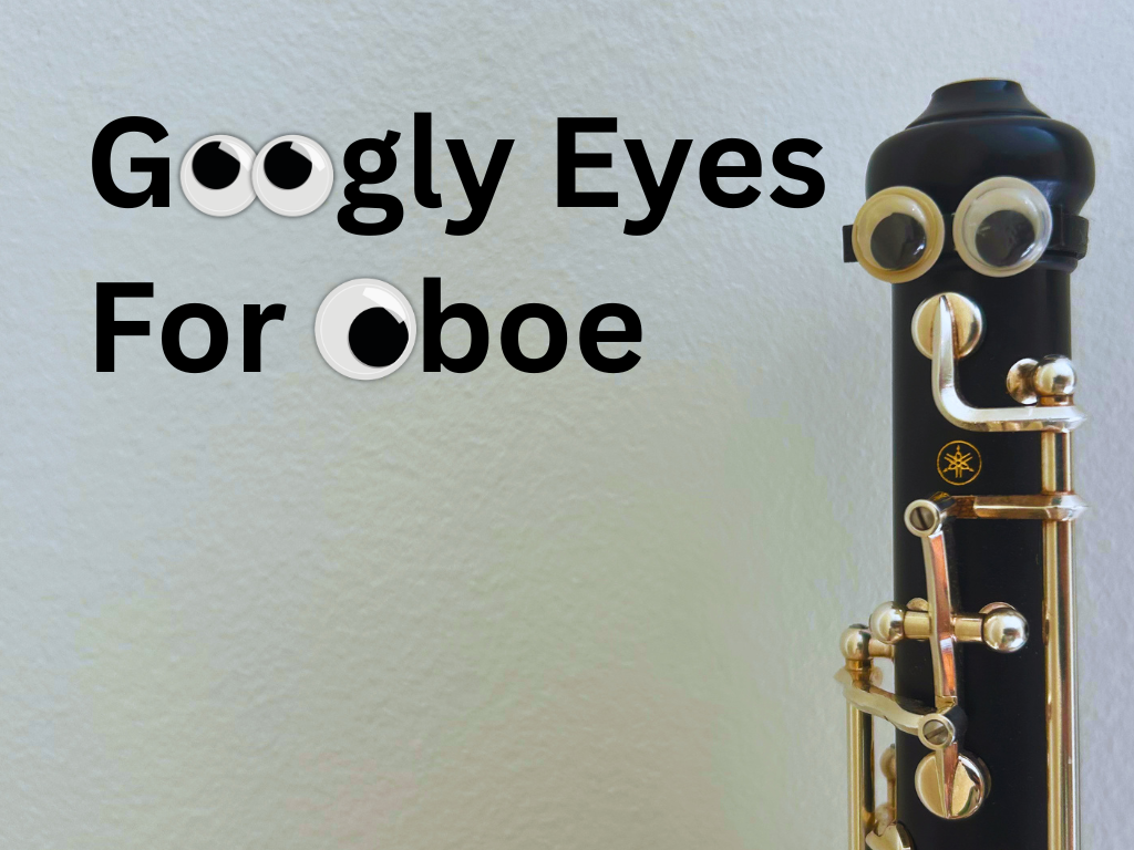 Googly Eyes for Oboe
