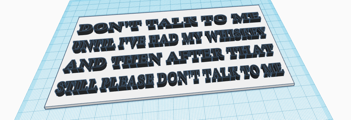 Don't Talk To Me Until I Have Had My Whiskey