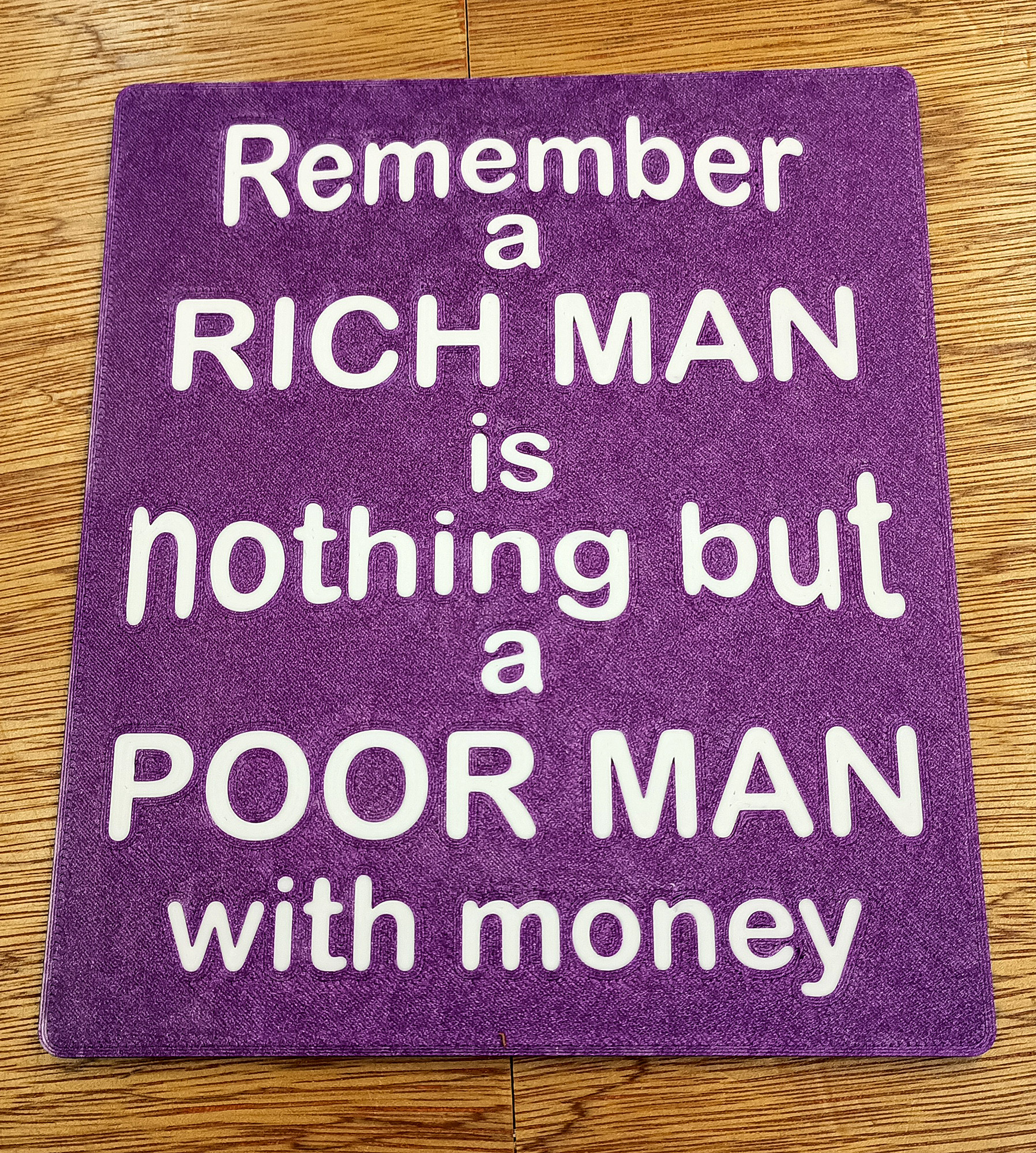 Funny Sign - "Remember a RICH MAN is nothing but a POOR MAN with money"