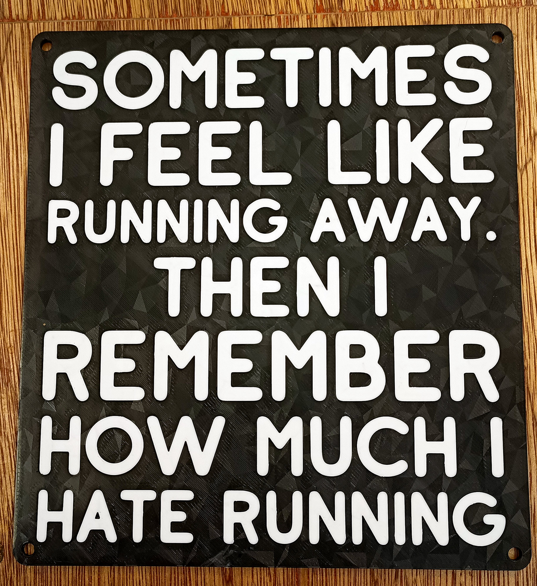 Funny Sign - "Sometimes I feel like running away. Then I remember how much I hate running"